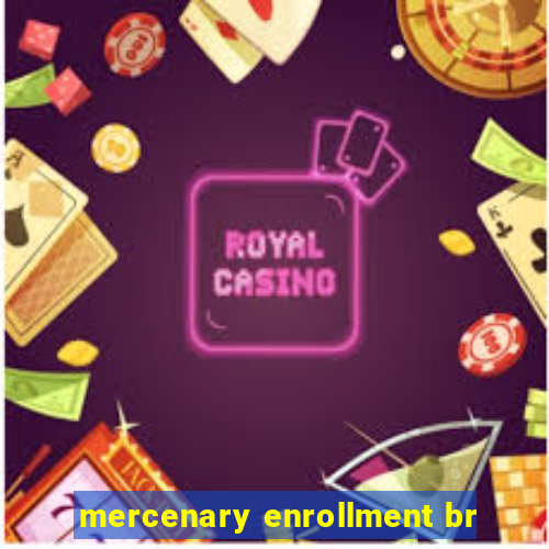 mercenary enrollment br